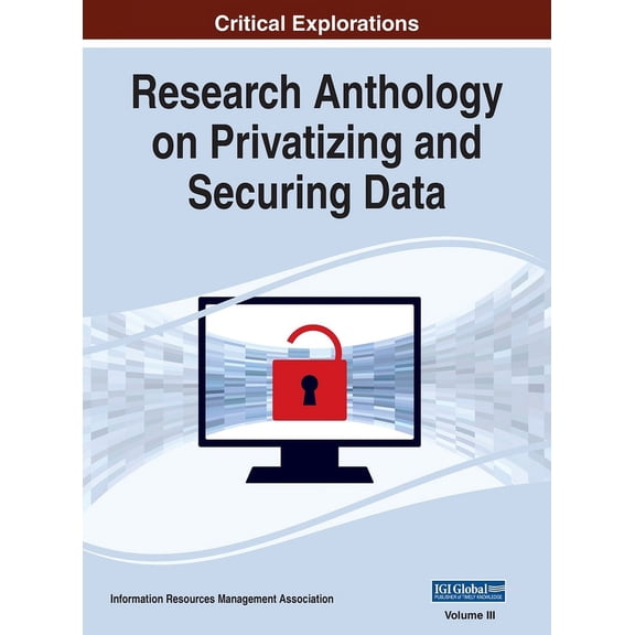 Research Anthology on Privatizing and Securing Data, VOL 3, (Hardcover)