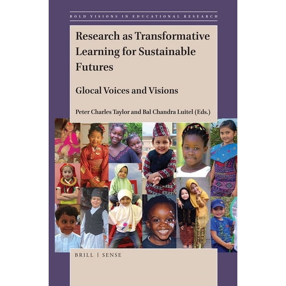 Research As Transformative Learning for Sustainable Futures : Glocal Voices and Visions