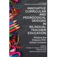 thumbnail image 1 of Research in Bilingual Education Innovative Curricular and Pedagogical Designs in Bilingual Teacher Education: Bridging the Distance with School Contexts, (Paperback), 1 of 1
