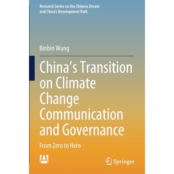 Research the Chinese Dream and China&apo China's Transition on Climate Change Communication and Governance: From Zero to Hero, (Paperback)