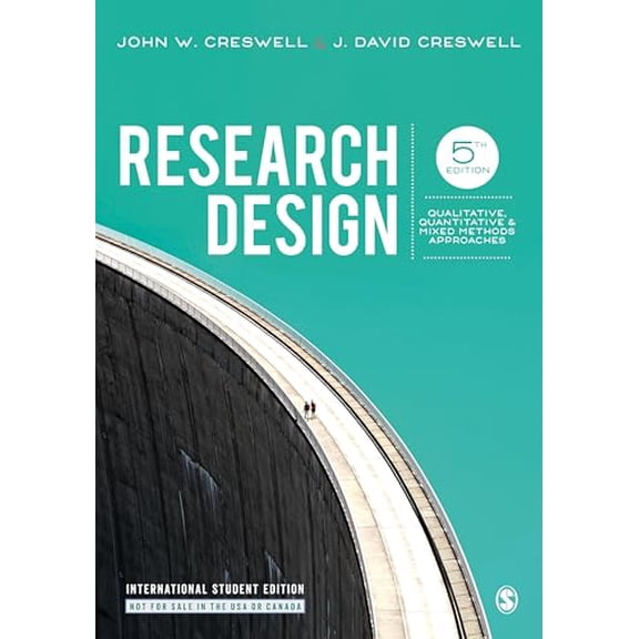 Research Design - International Student Edition: Qualitative, Quantitative, and Mixed Methods (Paperback) by John W. Creswell, J. David Creswell