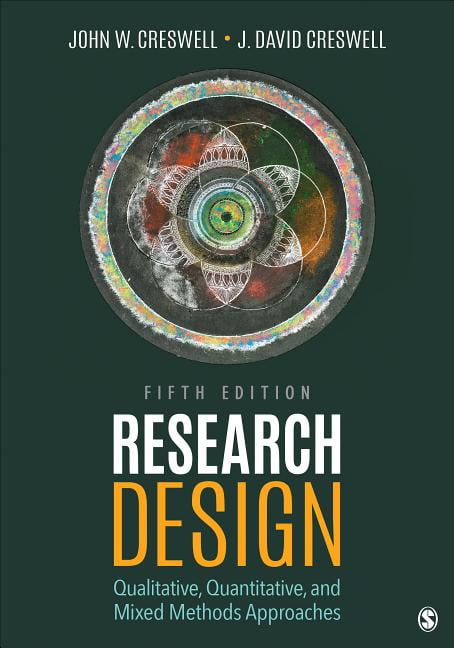 DR JOHN W CRESWELL; J DAVID CRESWELL Research Design: Qualitative, Quantitative, and Mixed Methods Approaches (Paperback)