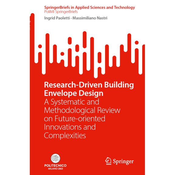 Research-Driven Building Envelope Design: A Systematic and Methodological Review on Future-Oriented Innovations and Comp, (Paperback)