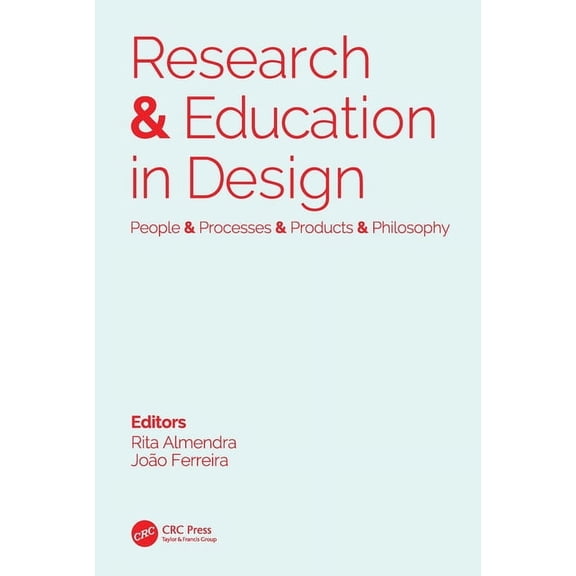 Research & Education in Design: People & Processes & Products & Philosophy: Proceedings of the 1st International Confere, (Hardcover)