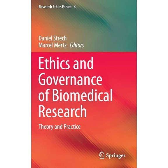 Research Ethics Forum Ethics and Governance of Biomedical Research: Theory and Practice, Book 4, (Hardcover)