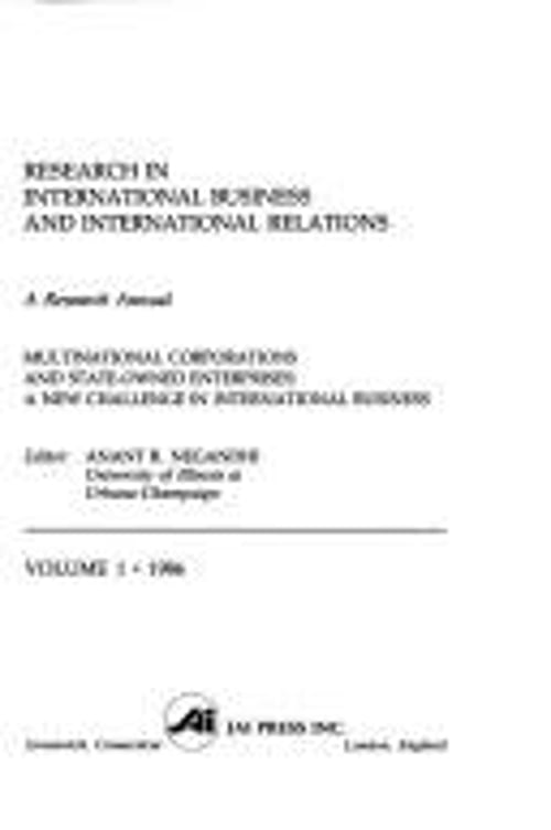Pre-Owned Research in International Business and International Relations Vol. 1 : Multinational Corporations and State-Owned Enterprises: A New Challenge in International Business (Hardcover) 97808...