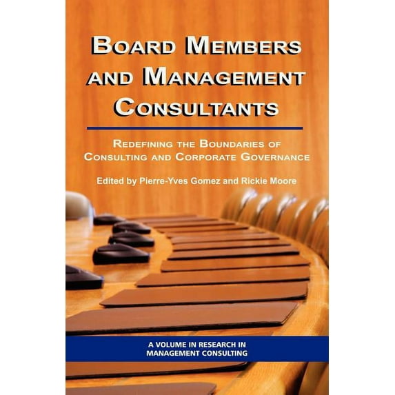 Research in Management Consulting: Board Members and Management Consultants: Redefining the Boundaries of Consulting and Corporate Governance (PB) (Paperback)