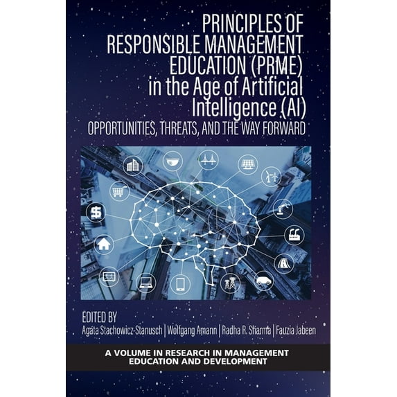 Research in Management Education and Development: Principles of Responsible Management Education (PRME) in the Age of Artificial Intelligence (AI) - Opportunities, Threats, and the Way Forward (Paperb