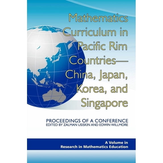 Research in Mathematics Education Mathematics Curriculum in Pacific Rim Countries- China, Japan, Korea, and Singapore Proceedings of a Conference, (Hardcover)