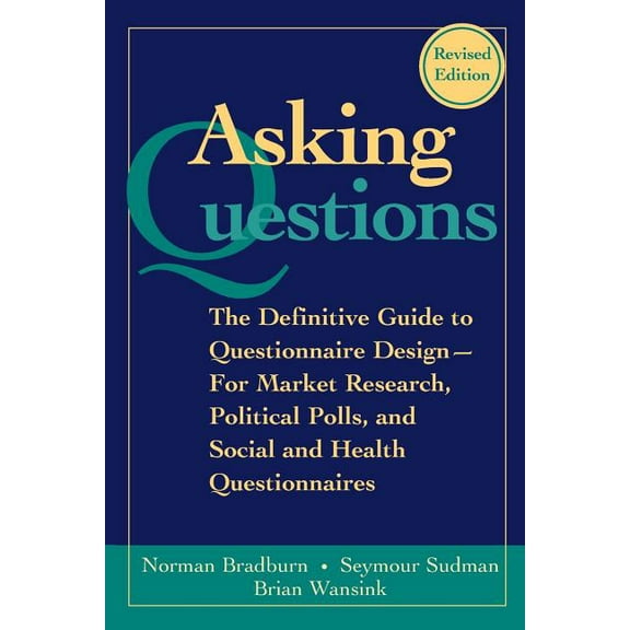 Research Methods for the Social Sciences: Asking Questions: The Definitive Guide to Questionnaire Design -- For Market Research, Political Polls, and Social and Health Questionnaires (Paperback)
