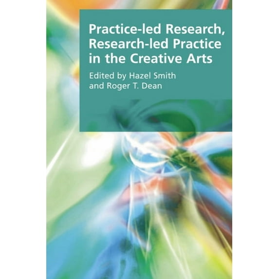 Research Methods for the Arts and Humani Practice-Led Research, Research-Led Practice in the Creative Arts, (Paperback)