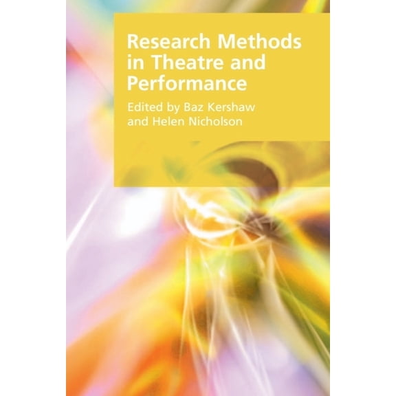 Research Methods for the Arts and Humani Research Methods in Theatre and Performance, (Paperback)