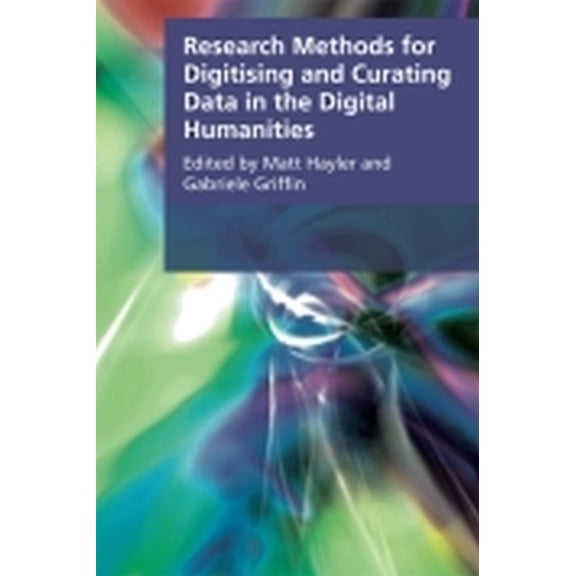 Research Methods for the Arts and Humani Research Methods for Creating and Curating Data in the Digital Humanities, (Paperback)
