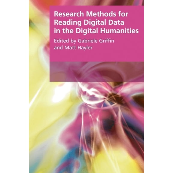 Research Methods for the Arts and Humani Research Methods for Reading Digital Data in the Digital Humanities, (Paperback)