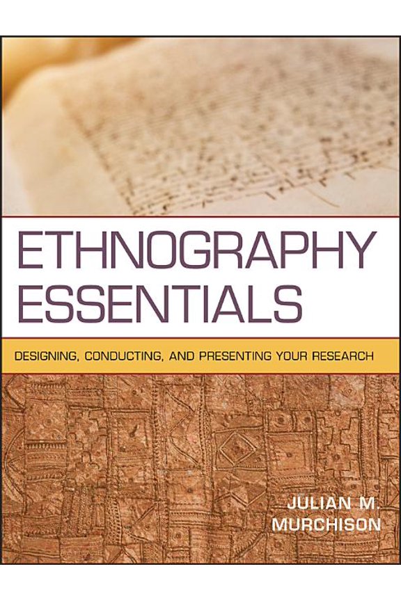Research Methods for the Social Sciences Ethnography Essentials: Designing, Conducting, and Presenting Your Research, Book 25, (Paperback)