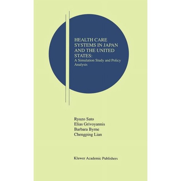Research Monographs in Japan-U.S. Busine Health Care Systems in Japan and the United States: A Simulation Study and Policy Analysis, Book 2, (Hardcover)