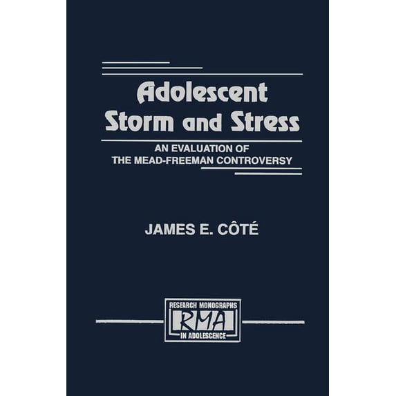Research Monographs in Adolescence Adolescent Storm and Stress: An Evaluation of the Mead-freeman Controversy, (Paperback)