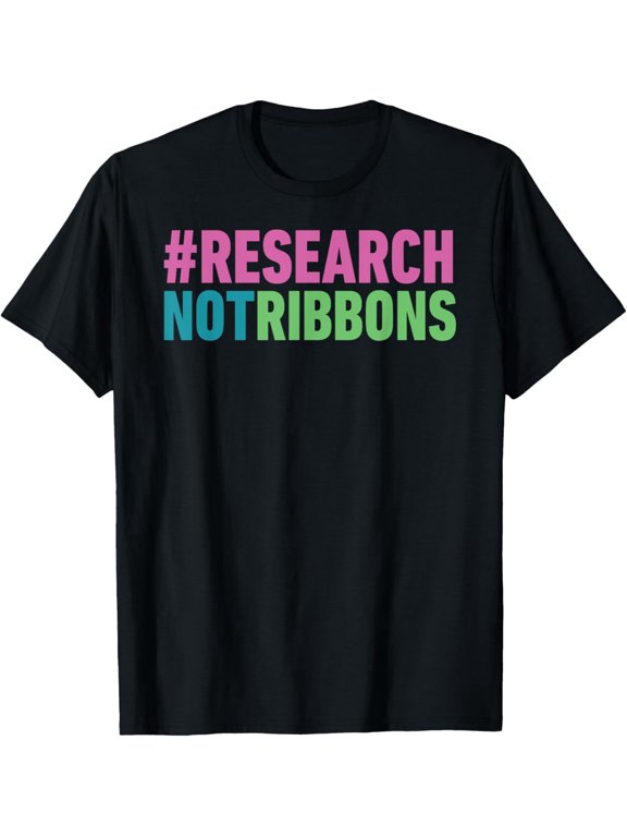 Research Not Ribbons Awareness Slogan Graphic Unisex Adult Casual Wear Cotton Men's Women's Tee Shirt