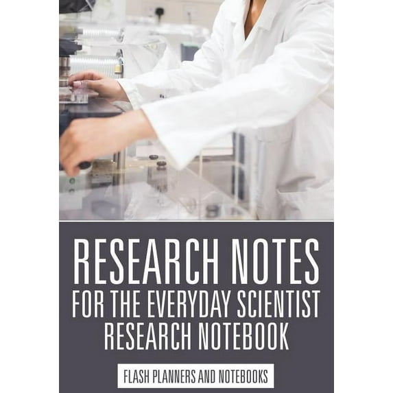Research Notes for the Everyday Scientist - Research Notebook (Paperback)
