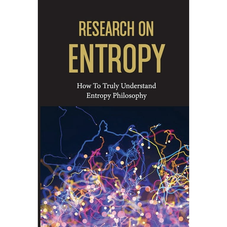 Research On Entropy : How To Truly Understand Entropy Philosophy: The  Definition Of Entropy In Chemistry (Paperback) 