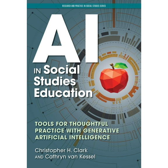 Research and Practice in Social Studies AI in Social Studies Education: Tools for Thoughtful Practice with Generative Artificial Intelligence, (Paperback)