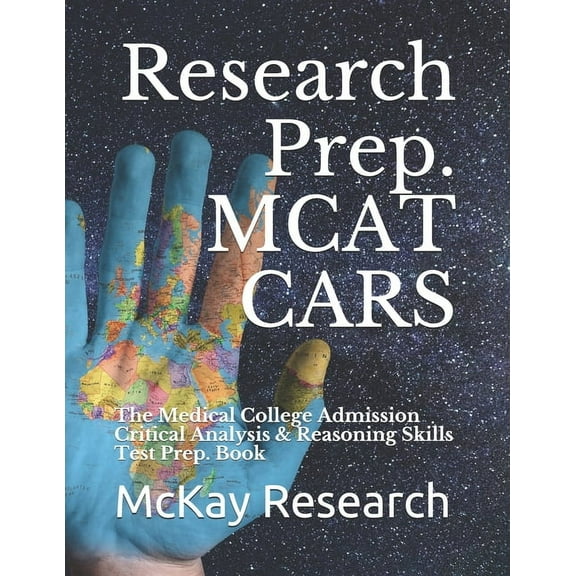 Research Prep. MCAT CARS: The Medical College Admission Critical Analysis & Reasoning Skills Test Prep. Book