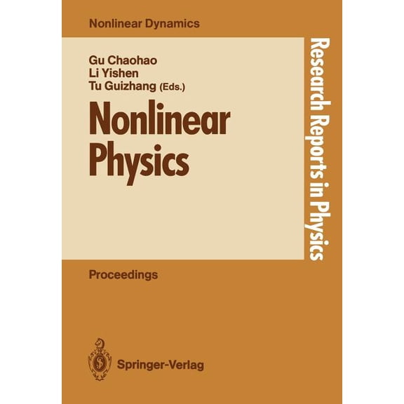 Research Reports in Physics Nonlinear Physics: Proceedings of the International Conference, Shanghai, People's Rep. of China, April 24-30, 1989, (Paperback)
