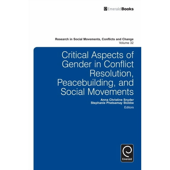 Research in Social Movements, Conflicts Critical Aspects of Gender in Conflict Resolution, Peacebuilding, and Social Movements, Book 32, (Hardcover)