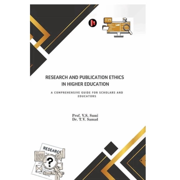 Research and Publication Ethics in Higher Education: A Comprehensive Guide for Scholars and Educators, (Paperback)