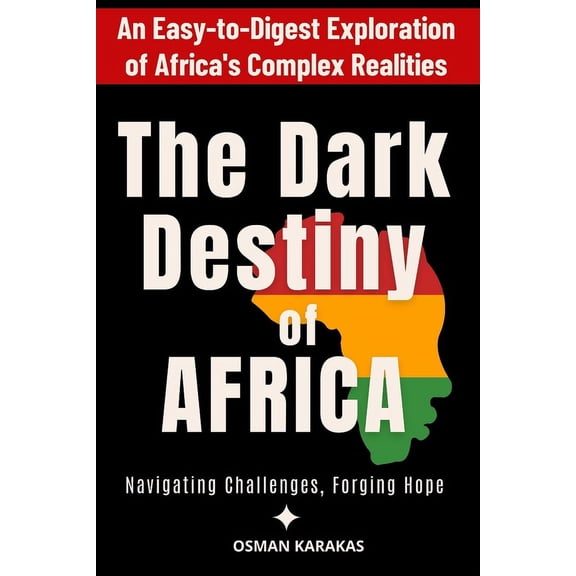 Research and Reference The Dark Destiny of Africa: Navigating Challenges, Forging Hope, Book 8, (Paperback)