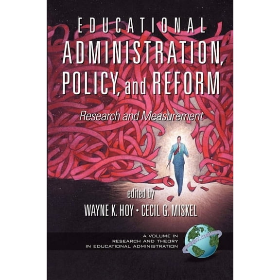 Research and Theory in Educational Admin Educational Administration, Policy, and Reform: Research and Measurement, (Paperback)