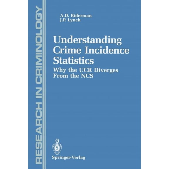 Research in Criminology Understanding Crime Incidence Statistics: Why the Ucr Diverges from the Ncs, (Paperback)
