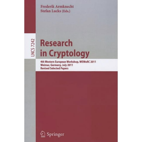 Research in Cryptology: 4th Western European Workshop, WEWoRC 2011, Weimar, Germany, July 20-22, 2011, Revised Selected , (Paperback)