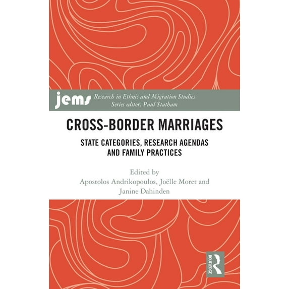 Research in Ethnic and Migration Studies Cross-Border Marriages: State Categories, Research Agendas and Family Practices, (Hardcover)