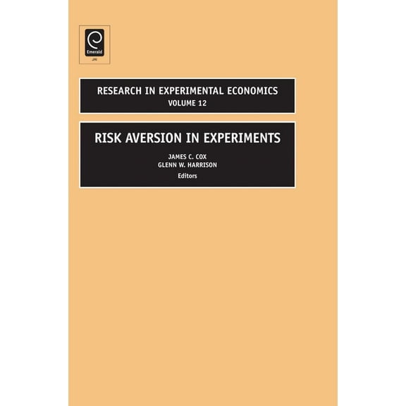 Research in Experimental Economics Risk Aversion in Experiments, Book 12, (Hardcover)