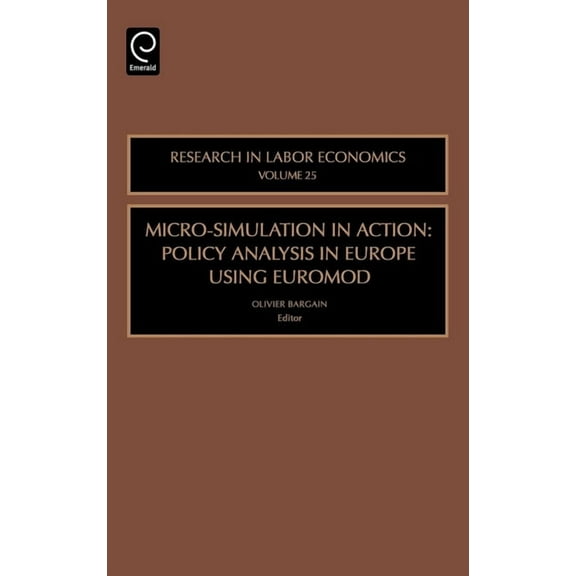 Research in Labor Economics Micro-Simulation in Action: Policy Analysis in Europe Using Euromod, Book 25, (Hardcover)