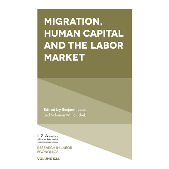 Research in Labor Economics Migration, Human Capital and the Labor Market, Book 53, (Hardcover)