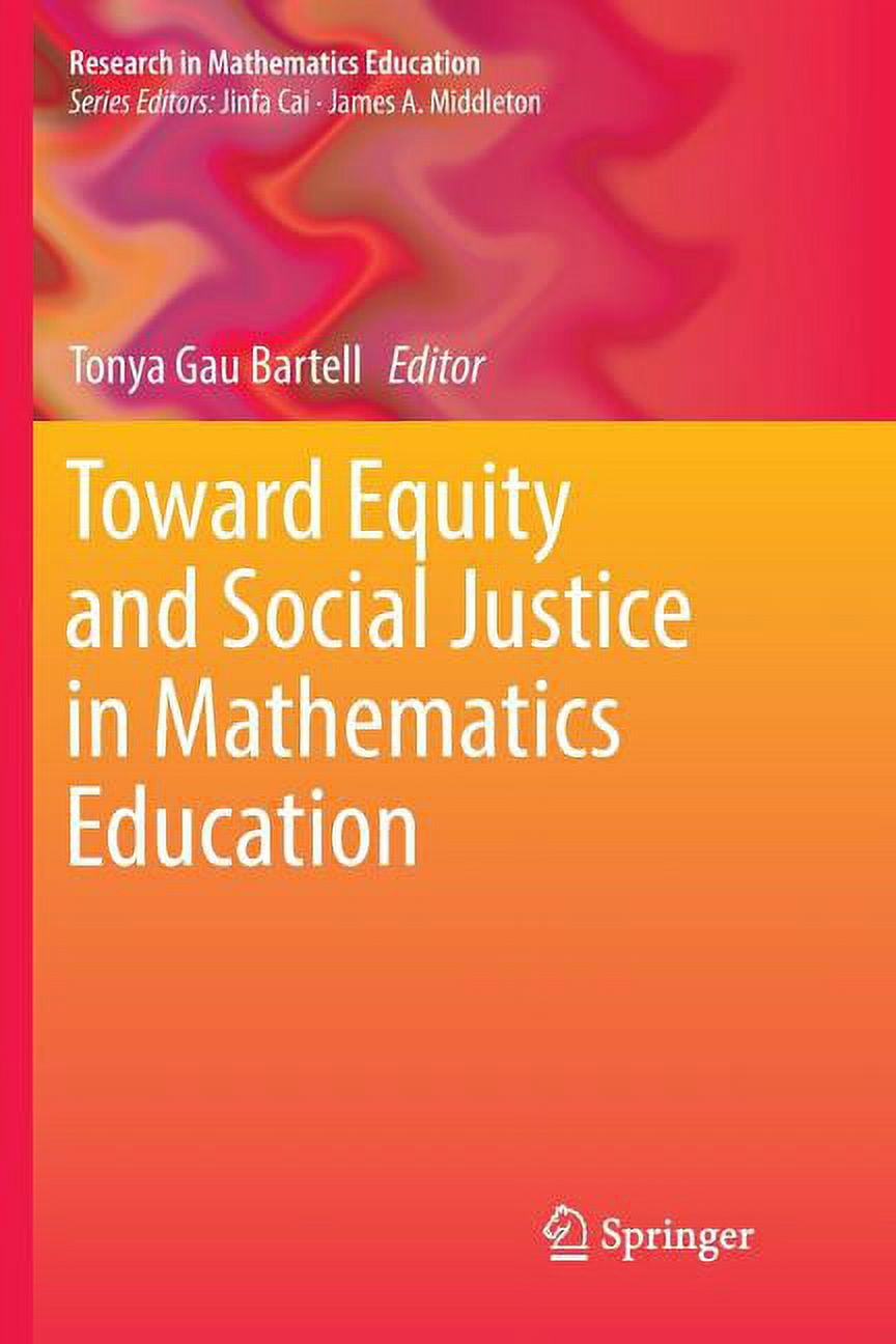 Research in Mathematics Education: Toward Equity and Social Justice in ...