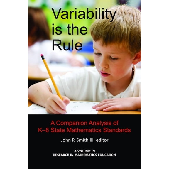 Research in Mathematics Education Variability Is the Rule a Companion Analysis of K-8 State Mathematics Standards, (Paperback)