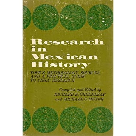 Pre-Owned Research in Mexican History : Topics, Methodology, Sources and a Practical Guide to Field Research 9780803257733 Used