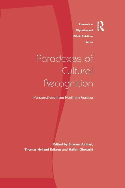 Research in Migration and Ethnic Relatio Paradoxes of Cultural Recognition: Perspectives from Northern Europe, (Paperback)