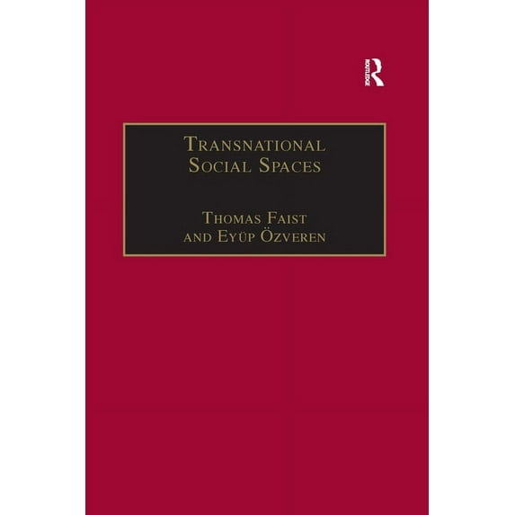 Research in Migration and Ethnic Relatio Transnational Social Spaces: Agents, Networks and Institutions, (Paperback)