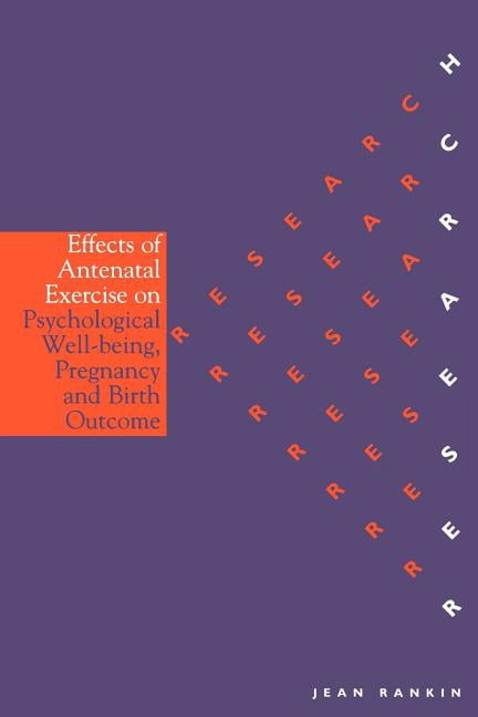 Research in Nursing (Whurr) Effects of Antenatal Exercise on Psychological Well-Being, Pregnancy and Birth Outcome, (Paperback)
