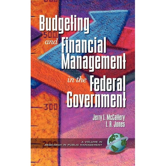 Research in Public Management: Public Budgeting and Financial Management in the Federal Government (Hc) (Hardcover)