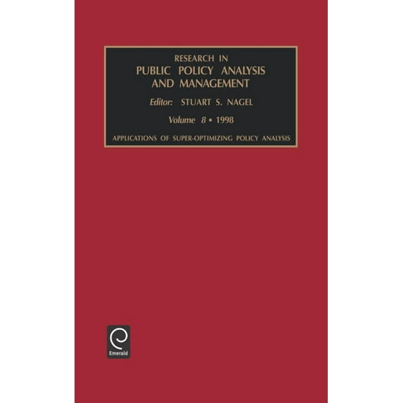 Research in Public Policy Analysis and M Applications of Super-Optimizing Policy Analysis, Book 8, (Hardcover)