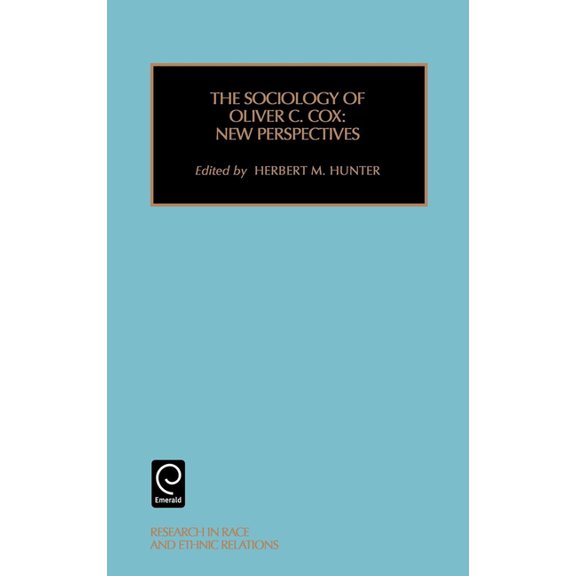 Research in Race and Ethnic Relations Sociology of Oliver C. Cox: New Perspectives, Book 11, (Hardcover)