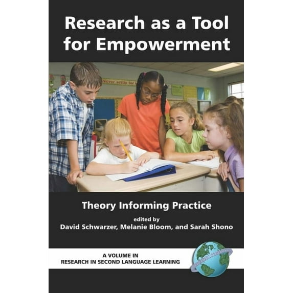 Research in Second Language Learning Research as a Tool for Empowerment: Theory Informing Practice, (Paperback)