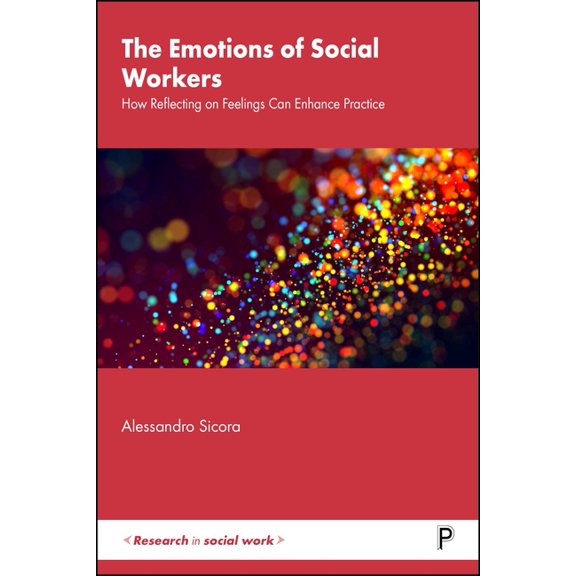 Research in Social Work The Emotions of Social Workers: How Reflecting on Feelings Can Enhance Practice, (Hardcover)