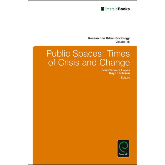 Research in Urban Sociology Public Spaces: Times of Crisis and Change, Book 15, (Hardcover)