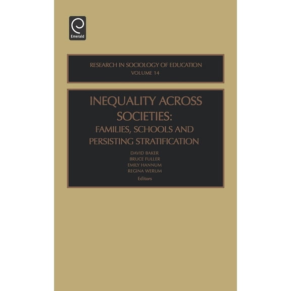 Research in the Sociology of Education Inequality Across Societies: Families, Schools and Persisting Stratification, Book 14, (Hardcover)